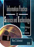 Information Practice in Science and Technology: Evolving Challenges and New Directions