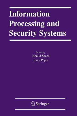 Information Processing and Security Systems - Saeed, Khalid (Editor), and Pejas, Jerzy (Editor)