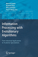 Information Processing with Evolutionary Algorithms: From Industrial Applications to Academic Speculations