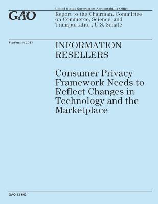 Information Resellers: Consumer Privacy Framework Needs to Reflect Changes in Technology and the Marketplace - Government Accountability Office