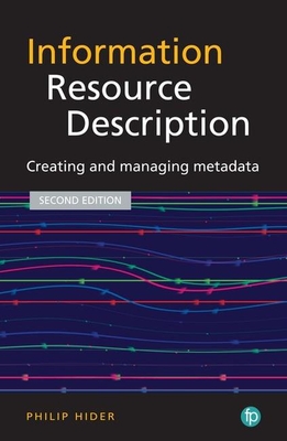 Information Resource Description: Creating and managing metadata - Hider, Philip