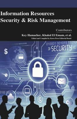 Information Resources Security and Risk Management - Hamacher, Key (Contributions by), and El Emam, Khaled (Contributions by)