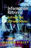 Information Retrieval: Sci Finder and Scifinder Scholar