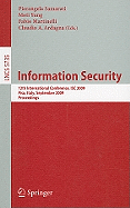 Information Security: 12th International Conference, ISC 2009 Pisa, Italy, September 7-9, 2009 Proceedings