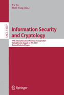Information Security and Cryptology: 17th International Conference, Inscrypt 2021, Virtual Event, August 12-14, 2021, Revised Selected Papers