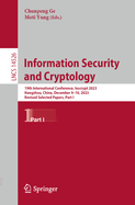 Information Security and Cryptology: 19th International Conference, Inscrypt 2023, Hangzhou, China, December 9-10, 2023, Revised Selected Papers, Part I