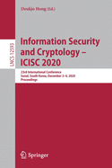 Information Security and Cryptology - Icisc 2020: 23rd International Conference, Seoul, South Korea, December 2-4, 2020, Proceedings