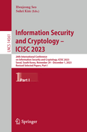 Information Security and Cryptology - ICISC 2023: 26th International Conference on Information Security and Cryptology, ICISC 2023, Seoul, South Korea, November 29 - December 1, 2023, Revised Selected Papers, Part I