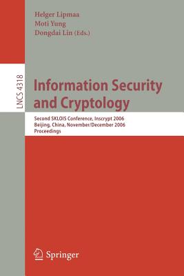 Information Security and Cryptology: Second Sklois Conference, Inscrypt 2006, Beijing, China, November 29 - December 1, 2006, Proceedings - Lipmaa, Helger (Editor), and Yung, Moti (Editor), and Lin, Donghai (Editor)