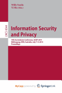 Information Security and Privacy: 19th Australasian Conference, Acisp 2014, Wollongong, Nsw, Australia, July 7-9, 2014. Proceedings - Susilo, Willy (Editor), and Mu, Yi (Editor)