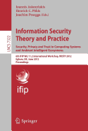 Information Security Theory and Practice. Security, Privacy and Trust in Computing Systems and Ambient Intelligent Ecosystems: 6th IFIP WG 11.2 International Workshop, WISTP 2012, Egham, UK, June 20-22, 2012, Proceedings