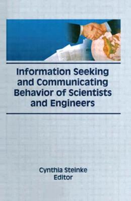 Information Seeking and Communicating Behavior of Scientists and Engineers - Steinke, Cynthia