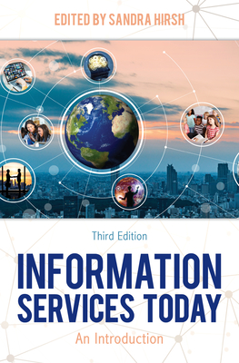 Information Services Today: An Introduction, Third Edition - Hirsh, Sandra (Editor)