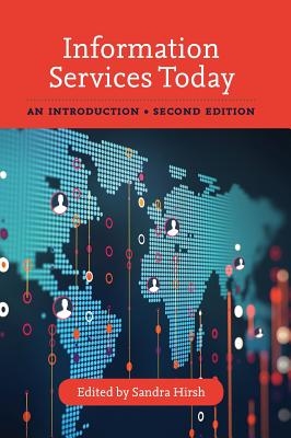 Information Services Today: An Introduction - Hirsh, Sandra (Editor)