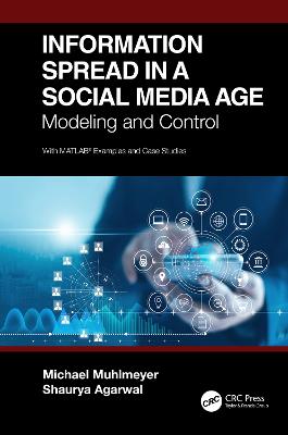 Information Spread in a Social Media Age: Modeling and Control - Muhlmeyer, Michael, and Agarwal, Shaurya