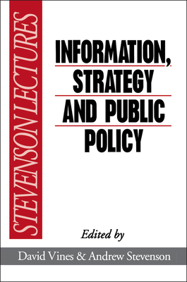 Information, Strategy and Public Policy - Vines, David, Professor, Mhs, Rrt (Editor), and Stevenson, Andrew (Editor)