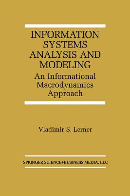 Information Systems Analysis and Modeling: An Informational Macrodynamics Approach - Lerner, Vladimir S