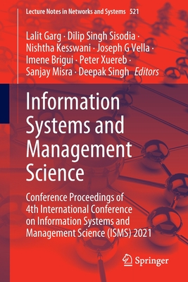 Information Systems and Management Science: Conference Proceedings of 4th International Conference on Information Systems and Management Science (ISMS) 2021 - Garg, Lalit (Editor), and Sisodia, Dilip Singh (Editor), and Kesswani, Nishtha (Editor)