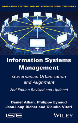 Information Systems Management: Governance, Urbanization and Alignment - Alban, Daniel, and Eynaud, Philippe, and Richet, Jean-Loup