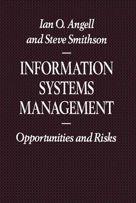 Information Systems Management: Opportunities and Risks - Angell, Ian O., and Smithson, Steve