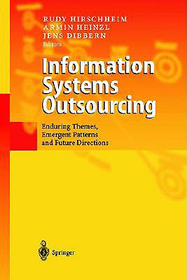 Information Systems Outsourcing: Enduring Themes, Emergent Patterns and Future Directions - Hirschheim, Rudy A, and Heinzk, A, and Dibbern, Jens