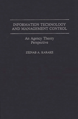 Information Technology and Management Control: An Agency Theory Perspective - Karake, Zeinab A