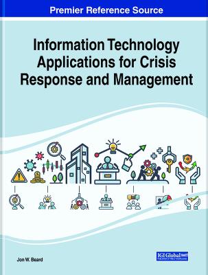 Information Technology Applications for Crisis Response and Management - Beard, Jon W (Editor)