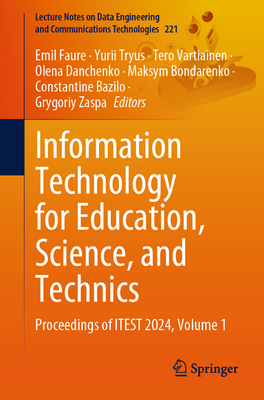 Information Technology for Education, Science, and Technics: Proceedings of ITEST 2024, Volume 1 - Faure, Emil (Editor), and Tryus, Yurii (Editor), and Vartiainen, Tero (Editor)