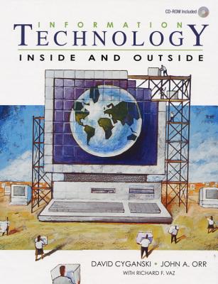 Information Technology: Inside and Outside - Cyganski, David, and Orr, John A., and Vaz, Richard F.