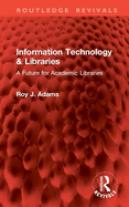 Information Technology & Libraries: A Future for Academic Libraries