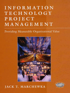 Information Technology Project Management: Providing Measurable Organizational Value - Marchewka, Jack T