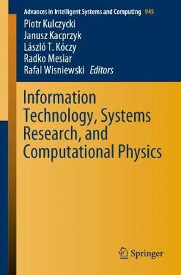 Information Technology, Systems Research, and Computational Physics - Kulczycki, Piotr (Editor), and Kacprzyk, Janusz (Editor), and Kczy, Lszl T (Editor)