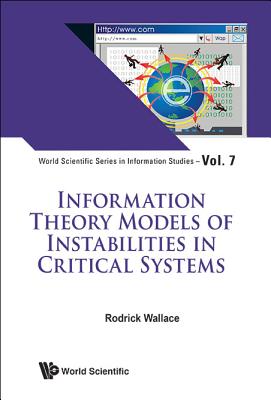 Information Theory Models Instabilities Critical Systems - Rodrick Wallace