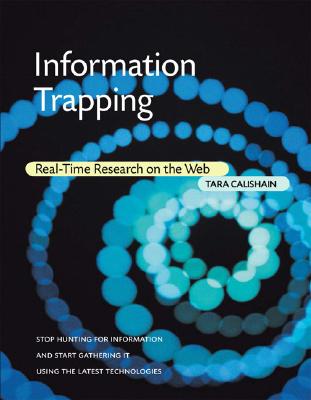 Information Trapping: Real-Time Research on the Web - Calishain, Tara