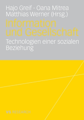 Information Und Gesellschaft: Technologien Einer Sozialen Beziehung - Greif, Hajo (Editor), and Mitrea, Oana (Editor), and Werner, Matthias (Editor)