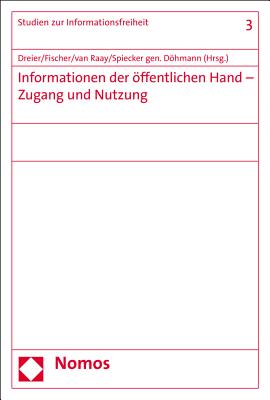 Informationen Der Offentlichen Hand - Zugang Und Nutzung - Dreier, Thomas (Editor), and Fischer, Veronika (Editor), and Raay, Anne Van (Editor)