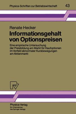 Informationsgehalt Von Optionspreisen: Eine Empirische Untersuchung Der Preisbildung Am Markt Fur Kaufoptionen Im Vorfeld Abnormaler Kursbewegungen Am Aktienmarkt - Hecker, Renate