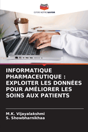 Informatique Pharmaceutique: Exploiter Les Donn?es Pour Am?liorer Les Soins Aux Patients