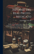 Informe Del Real Proto-medicato: En Que Se Proponen Las Observaciones Medicas Para Indagar Las Causas, Y Metodo Curativo De Las Tercianas, Tomando Noticias De Los Progresos De Esta Enfermedad En El Presente Ao De 1785, Que Puedan Servir De...