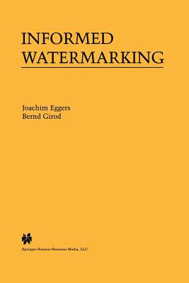 Informed Watermarking - Eggers, Joachim, and Girod, Bernd