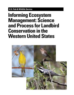 Informing Ecosystem Management: Science and Process for Landbird Conservation in the Western United States - Stephens, Jaime L, and Kreitinger, Kimberly, and Ralph, C John