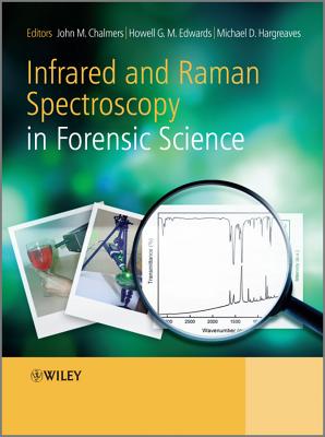 Infrared and Raman Spectroscopy in Forensic Science - Chalmers, John M. (Editor), and Edwards, Howell G. M. (Editor), and Hargreaves, Michael D. (Editor)