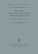 Infrared Detection Techniques for Space Research: Proceedings of the Fifth Eslab/Esrin Symposium Held in Noordwijk, the Netherlands, June 8-11, 1971