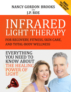 Infrared Light Therapy: For Recovery, Fitness, Skin Care and Total-Body Wellness