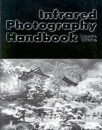 Infrared Photography Handbook - White, Laurie