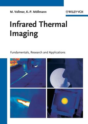 Infrared Thermal Imaging: Fundamentals, Research and Applications - Vollmer, Michael, and M Llmann, Klaus-Peter