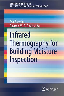 Infrared Thermography for Building Moisture Inspection - Barreira, Eva, and Almeida, Ricardo M S F