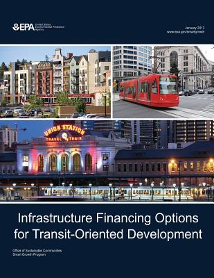 Infrastructure Financing Options for Transit-Oriented Development - Agency, U S Environmental Protection