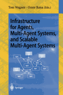 Infrastructure for Agents, Multi-Agent Systems, and Scalable Multi-Agent Systems - Wagner, Tom (Editor), and Rana, Omer F (Editor)