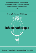 Infusionstherapie: Bericht ber Das Symposion Des Physiologisch-Chemischen Institutes Und Des Institutes Fr Anaesthesiologie Der Johannes Gutenberg-Universitt Am 29. Und 30. Oktober 1965 in Mainz